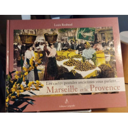 Marseille les cartes postales anciennes racontent: Les cartes...