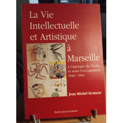 La vie intellectuelle et artistique à Marseille à l'époque de...