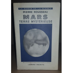 Mars terre mystérieuse (ouvrage illustré de 27 figures et d'une carte)