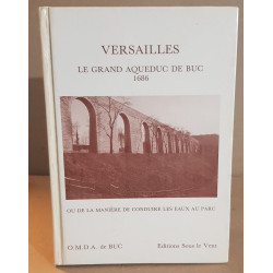 Versailles le grand aqueduc de Buc 1686 ou de la manière de...