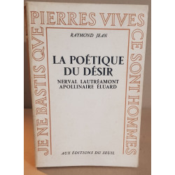 La poétique du désir - Nerval Lautréamont Apollinaire Eluard