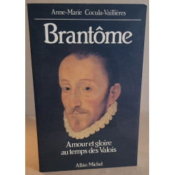 Brantome amour et gloire au temps des valois