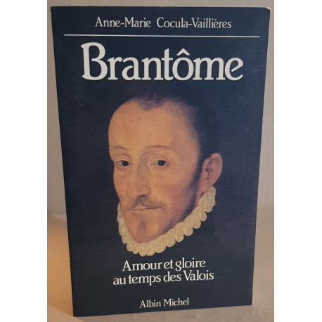 Brantome amour et gloire au temps des valois