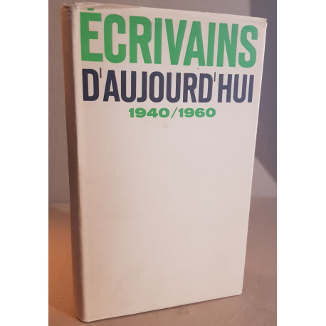 Ecrivains d'aujourd'hui 1940-1960. dictionnaire anthologique et...