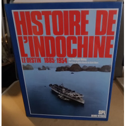 Histoire de l'Indochine - Le destin - 1885-1954