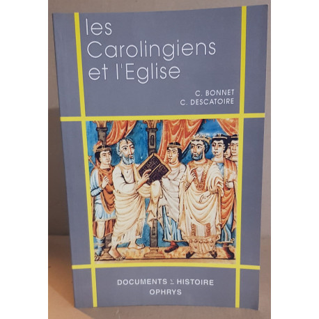 Les Carolingiens et l'Eglise. VIII-X ° Siècle