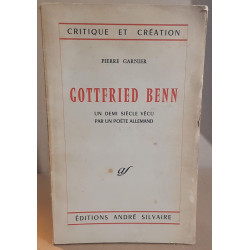 Gottfried BENN un demi siècle vécu par un poéte allemand