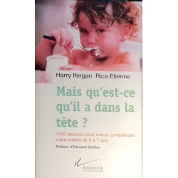 Mais qu'est-ce qu'il a dans la tête ? : 1000 astuces pour mieux...