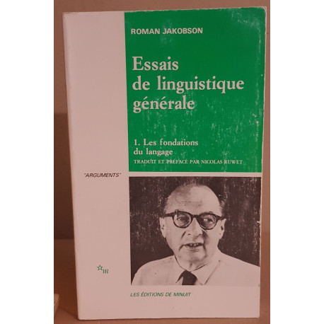 Essais de linguistique générale - Tome 1. Les fondations du...