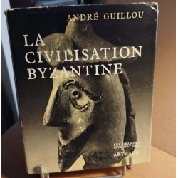 La Civilisation byzantine/ 206 heliogravures 8 planches en...