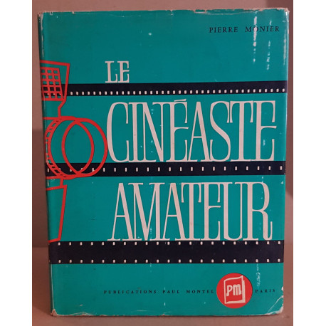 Le cinéaste amateur technique-pratique-esthétique