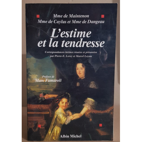 L'estime et la tendresse : Correspondances intimes réunies et...