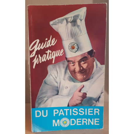 Guide pratique du patissier moderne
