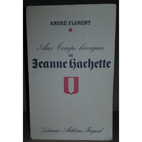 Aux temps héroiques de Jeanne Hachette /dédicace