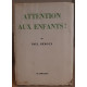 Attention aux enfants! E.O./exemplaire imprimé spécialement pour...
