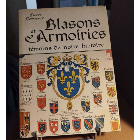 Blasons et armoiries témoins de notre histoire / illustrations et...