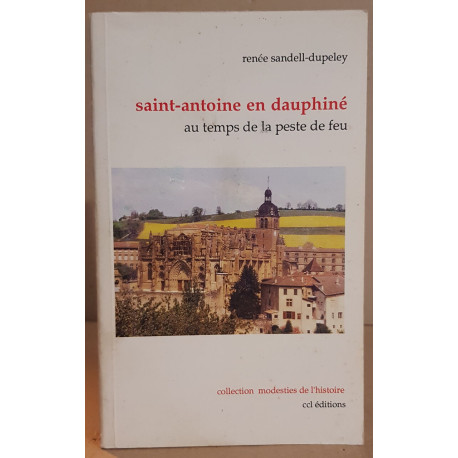 Saint-Antoine en Dauphiné au temps de la peste de feu /dédicace