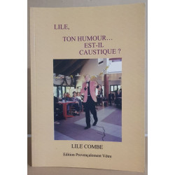 Lile ton humour est-il caustique ? / dédicace