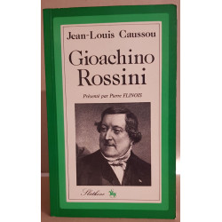 Gioachino Rossini - l'homme et son oeuvre