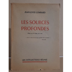 Les sources profondes - pièce en quatre actes en vers