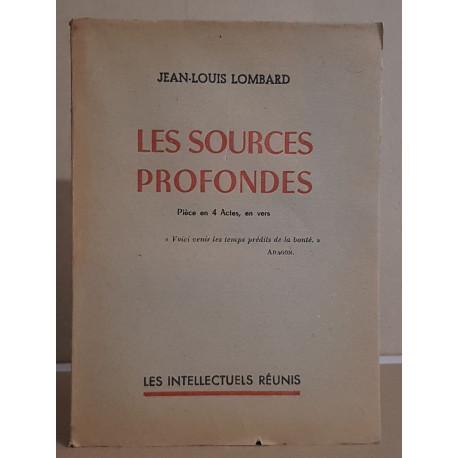 Les sources profondes - pièce en quatre actes en vers