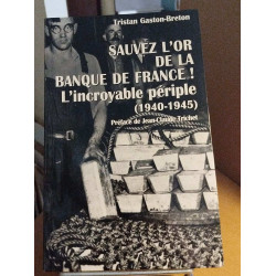 Sauvez l'or de la Banque de France ! : L'incroyable périple 1940-1945