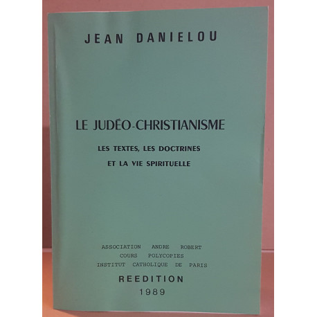 Le judeo-christianisme - les textes les doctrines et la vie...