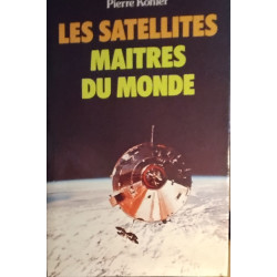 Les Satellites maîtres du monde