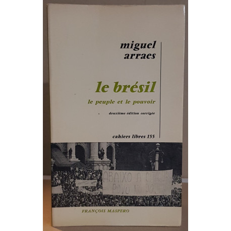 Le Brésil - le peuple et le pouvoir (2° édition corrigée)