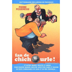 Fan de chichourle !: Dictionnaire des jurons de Provence