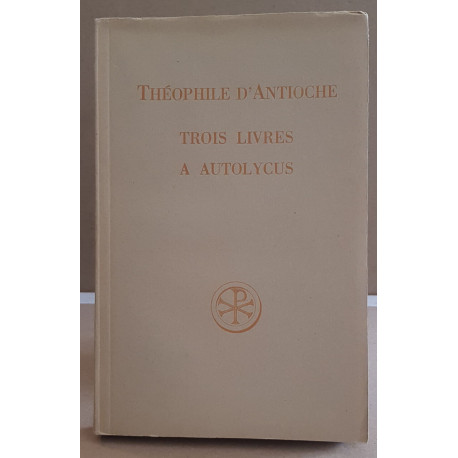 Théophile d'Antioche - Trois livres à Autolycus
