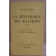 La république des illusions 1945-1951 ou la vie secrète de la IVe...
