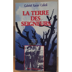 Terre des seigneurs - Un siècle de la vie d'une famille corse /...