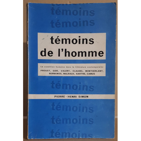 Témoins de l'homme. La condition humaine dans la littérature...