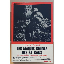 Les maquis rouges des Balkans - 1941-1945 - Grèce - Yougoslavie -...