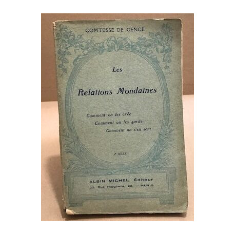 Les relations mondaines : comment on les crée-comment on les garde...