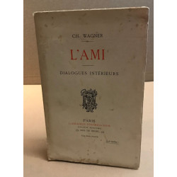 L'ami / dialogues interieurs