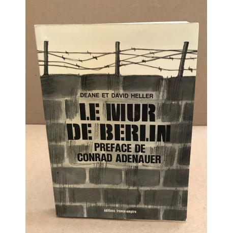 Le mur de Berlin / préface de Conrad Adenauer
