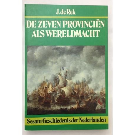 De Zeven Provinciën Als Wereldmacht (sesam geschiedenis der...