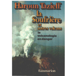 La soufrière et autres volcans / la volcanologie en danger