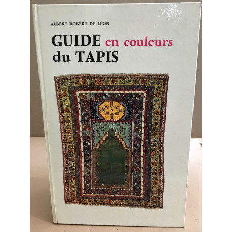 Guide en couleurs du tapis / photographies en couleurs + carte...