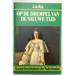 Op de Drempel Van de Nieuwe Tidj (sesam geschiedenis der nederlanden)