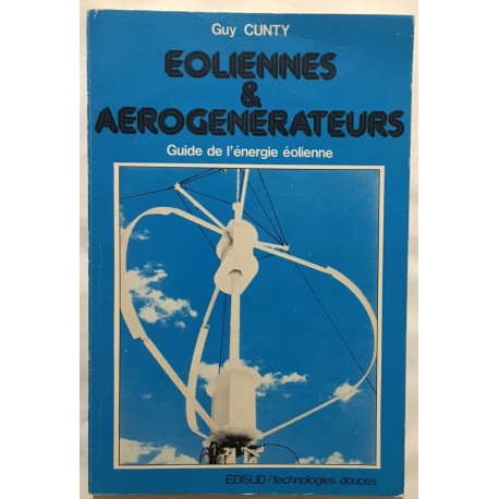 Eoliennes et aérogénérateurs (guide de l' énergie éolienne)