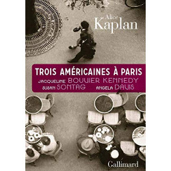 Trois Américaines à Paris: Jacqueline Bouvier Kennedy Susan Sontag...