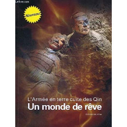 L'ARMEE EN TERRE CUITE DES QIN UN MONDE DE REVE
