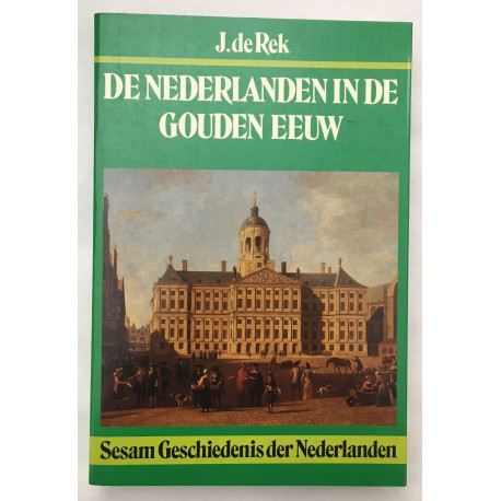 De Nederlanden in de Gouden Eeuw (sesam geschiedenis der nederlanden)