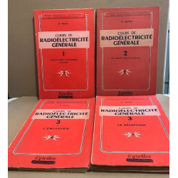Cours de radioelectrécité generale / 3 tomes en 4 volumes / complet