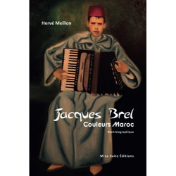 Jacques Brel Couleurs Maroc: Récit biographique