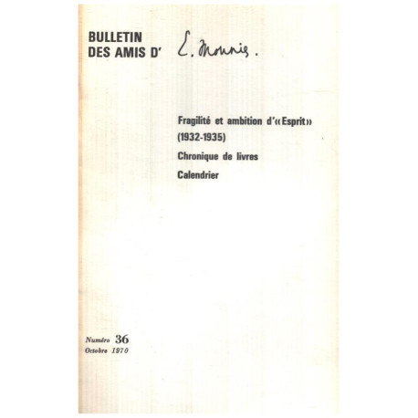 Bulletin des amis d'emmanuel Mounier n° 36 / fragilité et ambition...