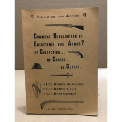 Comment revalriser et entretenir vos armes ? de collection ... de...